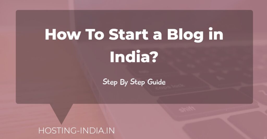 How To Start a Blog in India